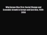 Download Why Europe Was First: Social Change and Economic Growth in Europe and East Asia 1500-2050