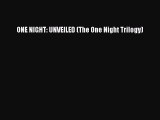 Read ONE NIGHT: UNVEILED (The One Night Trilogy) Ebook Free