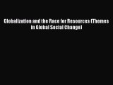 PDF Globalization and the Race for Resources (Themes in Global Social Change)  EBook
