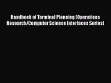PDF Handbook of Terminal Planning (Operations Research/Computer Science Interfaces Series)
