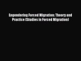 PDF Engendering Forced Migration: Theory and Practice (Studies in Forced Migration) Free Books