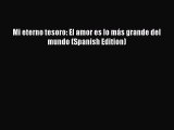 Download Mi eterno tesoro: El amor es lo más grande del mundo (Spanish Edition)  Read Online