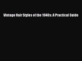 PDF Vintage Hair Styles of the 1940s: A Practical Guide  Read Online