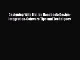 Read Designing With Motion Handbook: Design-Integration-Software Tips and Techniques Ebook