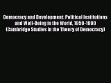 Download Democracy and Development: Political Institutions and Well-Being in the World 1950-1990
