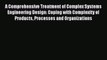 Read A Comprehensive Treatment of Complex Systems Engineering Design: Coping with Complexity