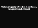 PDF The Human Capacity for Transformational Change: Harnessing the collective mind  EBook