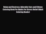 Download Relax and Destress: Adorable Cats and Kittens Coloring Book For Adults For Stress