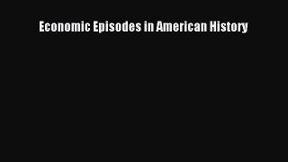 PDF Economic Episodes in American History Free Books