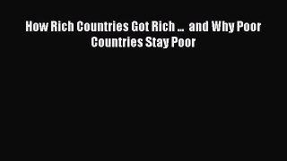 PDF How Rich Countries Got Rich . . . and Why Poor Countries Stay Poor Free Books