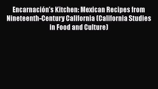PDF Encarnación's Kitchen: Mexican Recipes from Nineteenth-Century California (California Studies