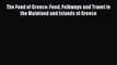 PDF The Food of Greece: Food Folkways and Travel in the Mainland and Islands of Greece  Read
