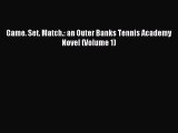 Download Game. Set. Match.: an Outer Banks Tennis Academy Novel (Volume 1) Free Books