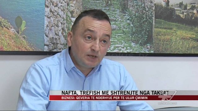Nafta, trefish më shtrenjtë nga taksat - News, Lajme - Vizion Plus