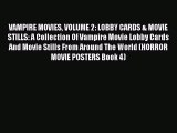 Read VAMPIRE MOVIES VOLUME 2: LOBBY CARDS & MOVIE STILLS: A Collection Of Vampire Movie Lobby