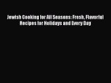 Download Jewish Cooking for All Seasons: Fresh Flavorful Recipes for Holidays and Every Day