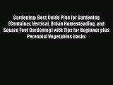 PDF Gardening: Best Guide Plan for Gardening (Container Vertical Urban Homesteading and Square