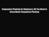 PDF Companion Planting for Beginners: All You Need to Know About Companion Planting  Read Online
