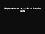 PDF Chrysanthemums: chrysanths are flowering plants.  Read Online