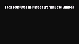 Read Faça seus Ovos de Páscoa (Portuguese Edition) Ebook Online