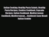 Read Italian Cooking: Healthy Pasta Salads Healthy Pasta Recipes Cookies Cookbook Cupcake Recipes