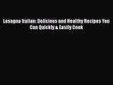 Read Lasagna Italian: Delicious and Healthy Recipes You Can Quickly & Easily Cook Ebook Free