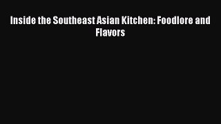 Download Inside the Southeast Asian Kitchen: Foodlore and Flavors Free Books