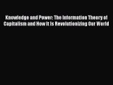 Download Knowledge and Power: The Information Theory of Capitalism and How It Is Revolutionizing