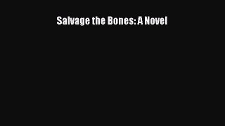 Read Salvage the Bones: A Novel Ebook Free