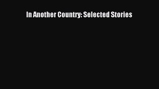 Read In Another Country: Selected Stories Ebook Free