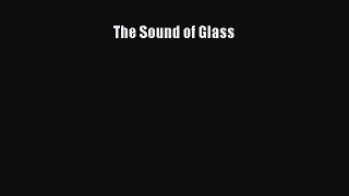 Read The Sound of Glass Ebook Free