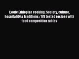 PDF Exotic Ethiopian cooking: Society culture hospitality & traditions : 178 tested recipes