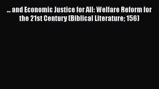 PDF ... and Economic Justice for All: Welfare Reform for the 21st Century (Biblical Literature