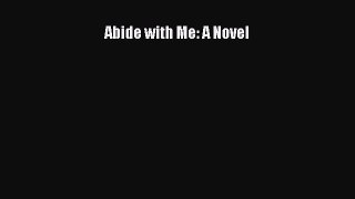 Read Abide with Me: A Novel Ebook Free