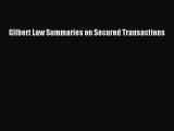 Download Gilbert Law Summaries on Secured Transactions  EBook