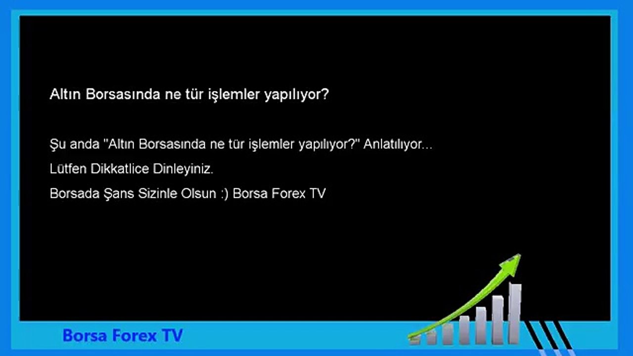 Altın Forex Borsasında ne tür işlemler yapılıyor