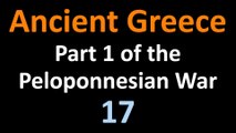 Ancient Greek History - Part 1 of the Peloponnesian War - 17