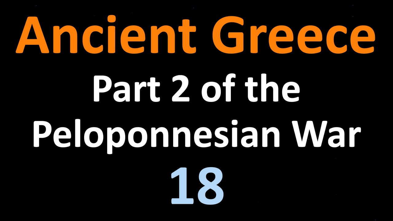 Ancient Greek History - Part 2 of the Peloponnesian War - 18