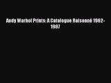 Read Andy Warhol Prints: A Catalogue Raisonné 1962-1987 Ebook Free