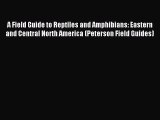 Read A Field Guide to Reptiles and Amphibians: Eastern and Central North America (Peterson