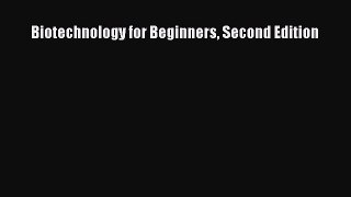 Download Biotechnology for Beginners Second Edition PDF Free