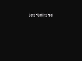 [PDF] Jeter Unfiltered [Read] Full Ebook