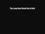 [Download PDF] The Long Hard Road Out of Hell [Download] Full Ebook