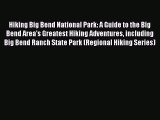 Read Hiking Big Bend National Park: A Guide to the Big Bend Area's Greatest Hiking Adventures