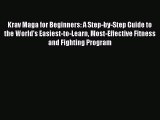 Read Krav Maga for Beginners: A Step-by-Step Guide to the World's Easiest-to-Learn Most-Effective