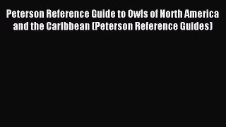 Read Peterson Reference Guide to Owls of North America and the Caribbean (Peterson Reference