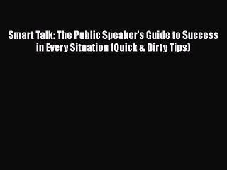 PDF Smart Talk: The Public Speaker's Guide to Success in Every Situation (Quick & Dirty Tips)