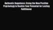 Download Authentic Happiness: Using the New Positive Psychology to Realize Your Potential for