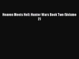 Download Heaven Meets Hell: Hunter Wars Book Two (Volume 2)  EBook