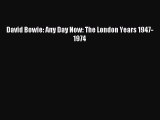 Read David Bowie: Any Day Now: The London Years 1947-1974 PDF Free